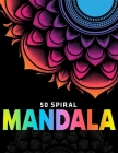 50 Spiral Mandalas: Unique Stress Relieving Mandala Designs for Adult Relaxation, Meditation, and Happiness (Vol.1) By Divine Coloring Cover Image