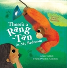 There's a Rang-Tan in My Bedroom By James Sellick, Frann Preston-Gannon (Illustrator), Emma Thompson (Foreword by) Cover Image