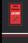 Vehicle Maintenance Log Book: Service Record Book For Cars - Tractors - Trucks - Motorcycles - Construction and Agricultural Vehicles etc...- Mileag Cover Image