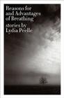 Reasons for and Advantages of Breathing: Stories By Lydia Peelle Cover Image