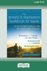 The Anxiety and Depression Workbook for Teens: Simple CBT Skills to Help You Deal with Anxiety, Worry, and Sadness (16pt Large Print Edition) By Michael A. Tompkins Cover Image