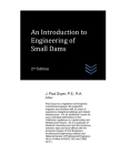 An Introduction to Engineering of Small Dams By J. Paul Guyer Cover Image
