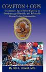 Compton 4 Cops: Community-Based Crime Fighting in Disadvantaged Racially and Ehtnically Diverse Urban Communities By Ron L. Dowell Cover Image