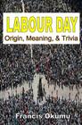 Labour Day: Origin, Meaning, And Trivia Cover Image