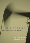 Oil Titans: National Oil Companies in the Middle East By Valerie Marcel Cover Image