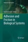 Adhesion and Friction in Biological Systems (Biologically-Inspired Systems #3) Cover Image