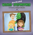 Wicked Awesome Stepmother By Ashley-Nichole, Karen Light (Illustrator), Amanda Pletsch (Illustrator) Cover Image