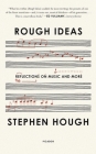 Rough Ideas: Reflections on Music and More By Stephen Hough Cover Image