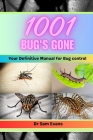 1001 bugs Gone: your Definitive manual for bug control Cover Image