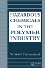 Hazardous Chemicals in the Polymer Industry (Environmental Science & Pollution) By Nicholasp Cheremisinoff Cover Image