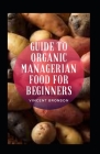 Guide To Organic Managerian Food For Beginners By Vincent Bronson Cover Image