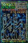 Technology of the Gods: The Incredible Sciences of the Ancients By David Hatcher Childress Cover Image