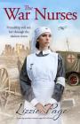 The War Nurses: A Moving Wartime Romance Saga Full of Heart By Lizzie Page Cover Image