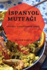 İspanyol Mutfağı: Güneşli Lezzetlerin Sırrı By Javier Garcia Cover Image