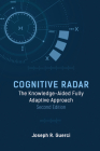Cognitive Radar: The Knowledge-Aided Fully Adaptive Approach, Second Edition By Joseph R Guerci Cover Image