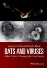Bats and Viruses: A New Frontier of Emerging Infectious Diseases By Lin-Fa Wang (Editor), Christopher Cowled (Editor) Cover Image