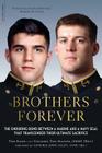 Brothers Forever: The Enduring Bond between a Marine and a Navy SEAL that Transcended Their Ultimate Sacrifice By Tom Sileo, Tom Manion Cover Image