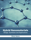 Hybrid Nanomaterials: Design, Synthesis and Applications By Mindy Adams (Editor) Cover Image