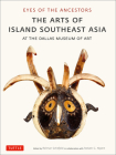 Eyes of the Ancestors: The Arts of Island Southeast Asia at the Dallas Museum of Art Cover Image