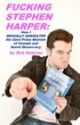 Fucking Stephen Harper: How I Sexually Assaulted the 22nd Prime Minister of Canada and Saved Democrcacy By Rob Salerno Cover Image