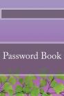 Password Book: To keep important website addresses, usernames, and passwords in one convenient place! Very easy to find and remember. By Suzy Johnson Cover Image