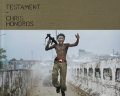 Testament By Chris Hondros, Alexandra Ciric (Editor), Francisco P. Bernasconi (Editor), Christina Piaia (Editor) Cover Image