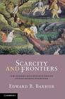 Scarcity and Frontiers By Edward B. Barbier Cover Image