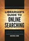Librarian's Guide to Online Searching: Cultivating Database Skills for Research and Instruction By Christopher Brown Cover Image