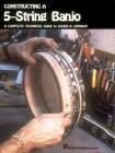 Constructing a 5-String Banjo: A Complete Technical Guide (Reference) By Roger H. Siminoff (Composer) Cover Image