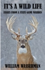 It's a Wild Life: Essays from a State Game Warden Cover Image