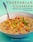 Vegetarian Classics: 300 Essential and Easy Recipes for Every Meal By Jeanne Lemlin Cover Image