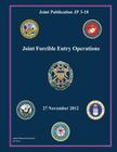 Joint Publication JP 3-18 Joint Forcible Entry Operations 27 November 2012 Cover Image