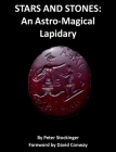 Stars and Stones: An Astro-Magical Lapidary By Peter Stockinger Cover Image