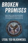 Broken Promises: Marine Combat Veteran Turns Whistleblower Exposing Compromised Mental Health Care at the Department of Veterans Affair By Ltcol Ted Blickwedel Cover Image