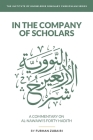 In the Company of Scholars - a Commentary on al-Nawawī's Forty Ḥadīth By Furhan Zubairi Cover Image