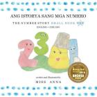 Number Story 1 ANG ISTORYA SANG MGA NUMERO: Small Book One English-Cebuano Cover Image