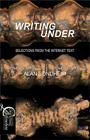 Writing Under: Selections From the Internet Text Cover Image