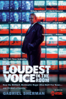 The Loudest Voice in the Room: How the Brilliant, Bombastic Roger Ailes Built Fox News--and Divided a Country By Gabriel Sherman Cover Image