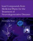 Lead Compounds from Medicinal Plants for the Treatment of Neurodegenerative Diseases (Pharmaceutical Leads from Medicinal Plants) By Christophe Wiart Cover Image