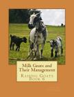 Milk Goats and Their Management: Raising Goats Book 6 By Jackson Chambers (Introduction by), Bryan Hook Cover Image