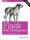 Flask Web Development: Developing Web Applications with Python By Miguel Grinberg Cover Image