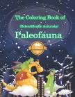 The Coloring Book of (Scientifically Accurate) Paleofauna: Prehistoric animals. Inside this book, you will find 50 illustrations of animals. Cover Image