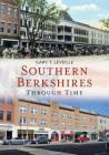 Southern Berkshires Through Time (America Through Time) By Gary T. Leveille Cover Image