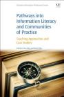 Pathways Into Information Literacy and Communities of Practice: Teaching Approaches and Case Studies Cover Image