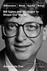 Billionaire, Nerd, Savior, King: Bill Gates and His Quest to Shape Our World By Anupreeta Das Cover Image