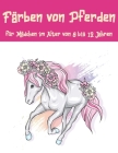 Färbende Pferde für Mädchen von 8 bis 12 Jahren: 60 Entwürfe bezaubernder Pferde zum Ausmalen, ein tolles Geschenk zu Weihnachten oder zum Geburtstag. By Margot D Cover Image