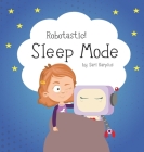 Robotastic! Sleep Mode By Sari Karplus Cover Image