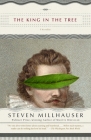 The King in the Tree (Vintage Contemporaries) By Steven Millhauser Cover Image