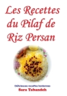 Les Recettes du Pilaf de Riz Persan By Sara Tabandeh (Photographer), Sara Tabandeh Cover Image