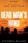 Dead Man's Hand: The Saga of Doc Holliday By Victoria Wilcox Cover Image